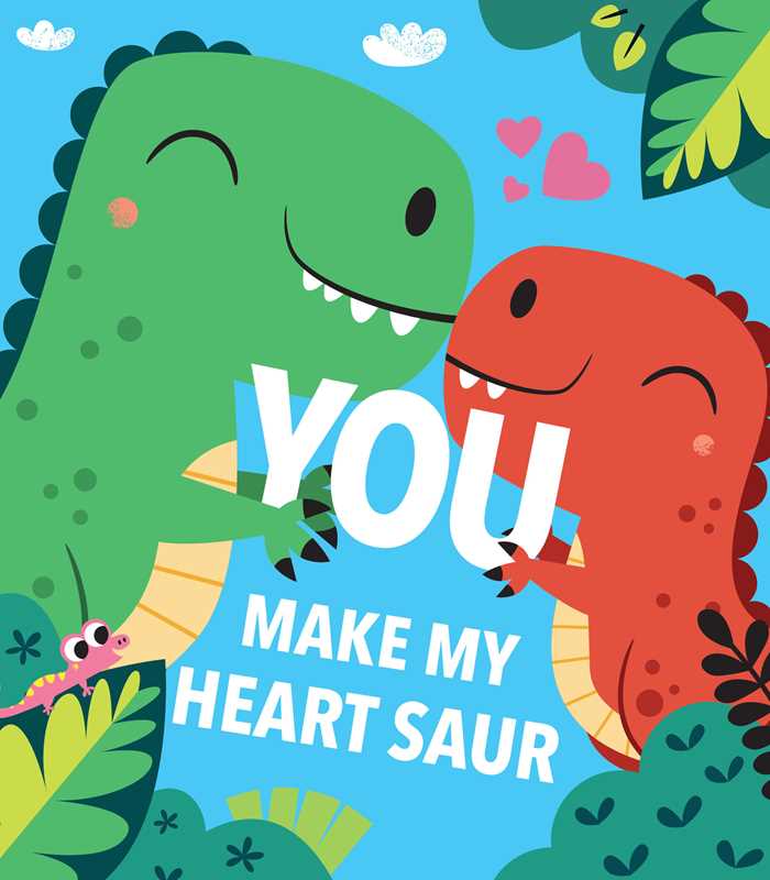 You Make My Heart Saur by Maggie Fischer: Board Books; 12 pages / English