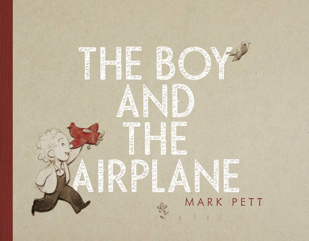 Boy and the Airplane by Mark   Pett: Hardcover; 40 pages / English