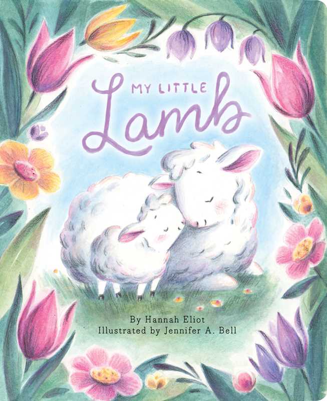 My Little Lamb by Hannah Eliot: Board Books; 12 pages / English